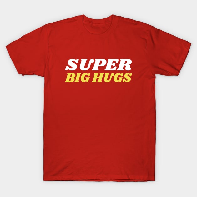 Super Big Hugs T-Shirt by AKdesign